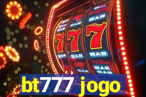 bt777 jogo